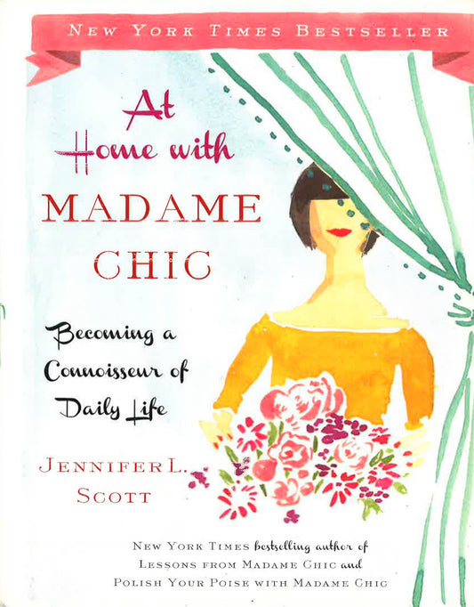 At Home With Madame Chic: Becoming A Connoisseur Of Daily Life