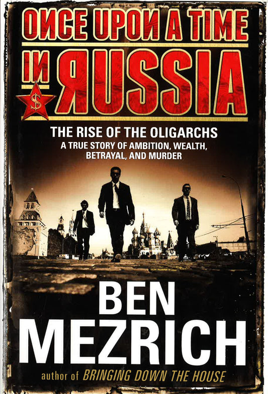 Once Upon A Time In Russia: The Rise Of The Oligarchs