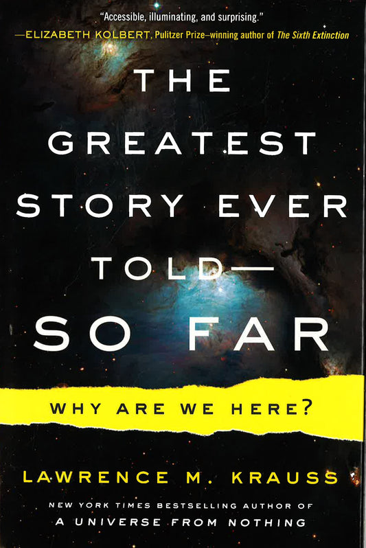 The Greatest Story Ever Told--So Far: Why Are We Here?