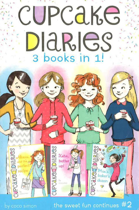 Cupcake Diaries 3 Books in 1! #2: Alexis and the Perfect Recipe; Katie, Batter Up!; Mia's Baker's Dozen