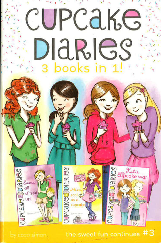 Cupcake Diaries 3 Books In 1! #3: Emma All Stirred Up!; Alexis Cool As A Cupcake; Katie And The Cupcake War