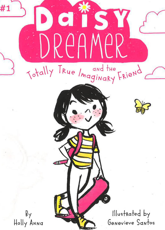 Daisy Dreamer And The Totally True Imaginary Friend (Bk. 1)