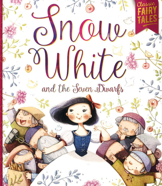 Snow White And The Seven Dwarfs (Classic Fairy Tales)