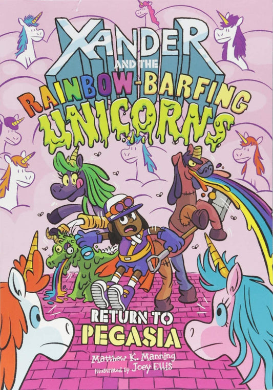 Return to Pegasia (Xander and the Rainbow-Barfing Unicorns)