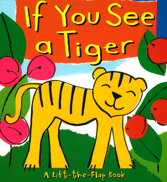 If You See A Tiger - Lift-The-Flap Book