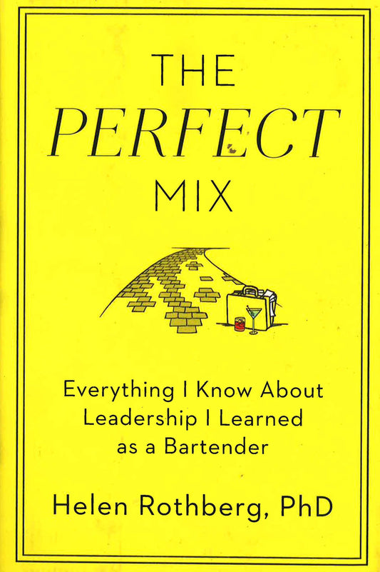 The Perfect Mix: Everything I Know About Leadership I Learned As A Bartender