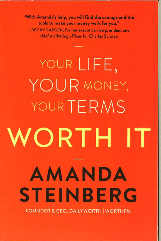 Worth It: Your Life, Your Money, Your Terms, Steinberg, Amanda
