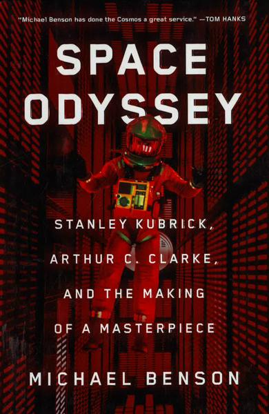 Space Odyssey: Stanley Kubrick, Arthur C. Clarke, And The Making Of A Masterpiece