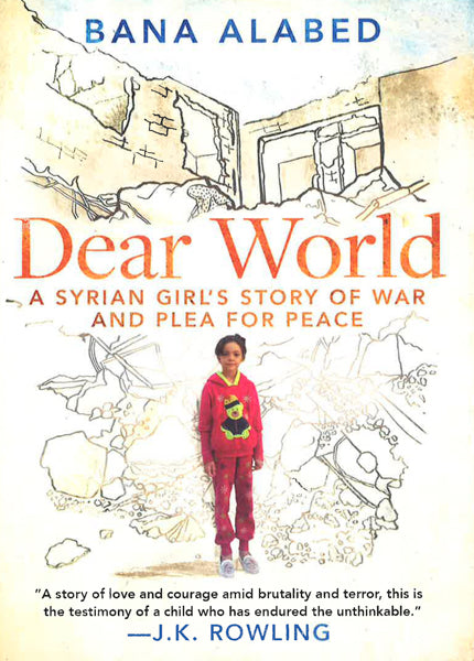 Dear World: A Syrian Girl's Story Of War And Plea For Peace