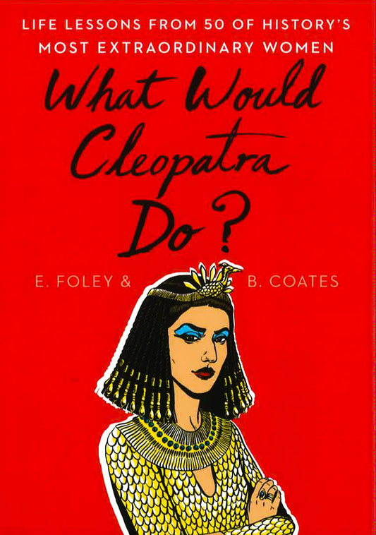 What Would Cleopatra Do?