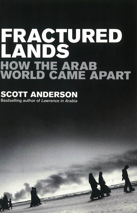 Fractured Lands: How The Arab World Came Apart