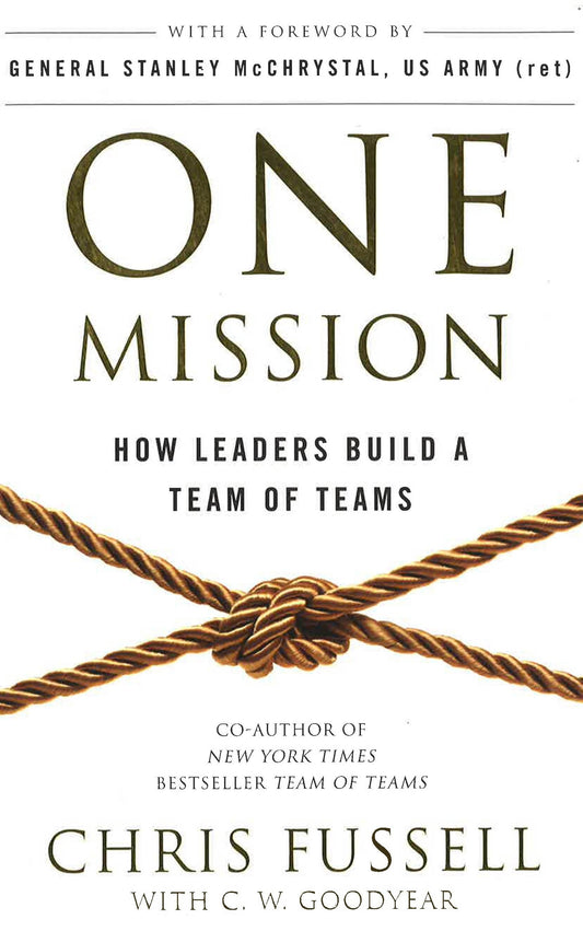 One Mission: How Leaders Build A Team Of Teams