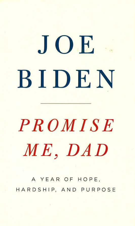 Promise Me, Dad: The heartbreaking story of Joe Biden's most difficult year