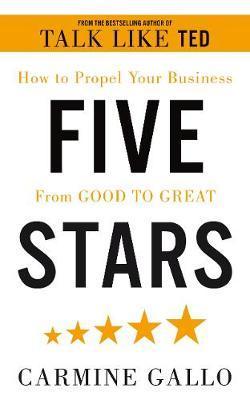 Five Stars : The Communication Secrets To Get From Good To Great