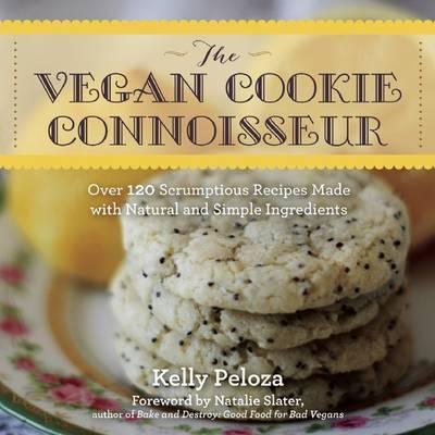 The Vegan Cookie Connoisseur: Over 120 Scrumptious Recipes Made With Natural And Simple Ingredients