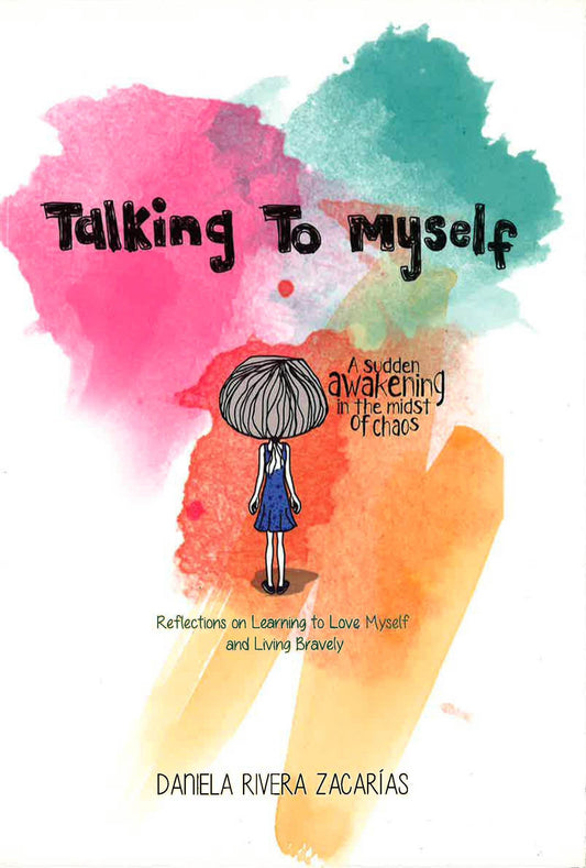 Talking To Myself: Reflections On Learning To Love Myself And Living Bravely (English/Spanish)