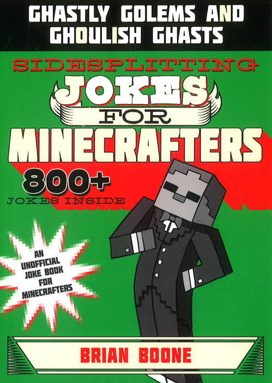 Sidesplitting Jokes For Minecrafters: Ghastly Golems And Ghoulish Ghasts