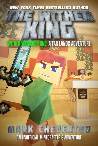 The Wither King : Wither War Book One: A Far Lands Adventure: An Unofficial Minecrafter's Adventure