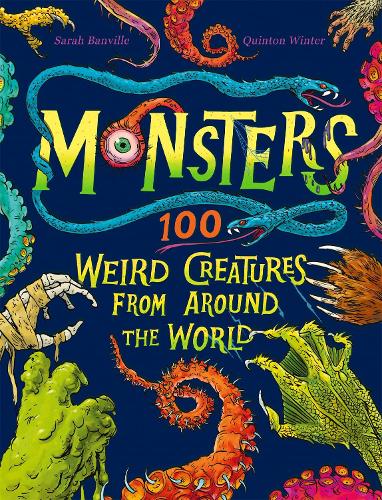 Monsters: 100 Weird Creatures From Around The World