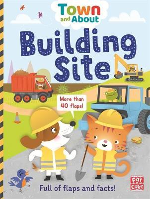 Town And About: Building Site: A Board Book Filled With Flaps And Facts