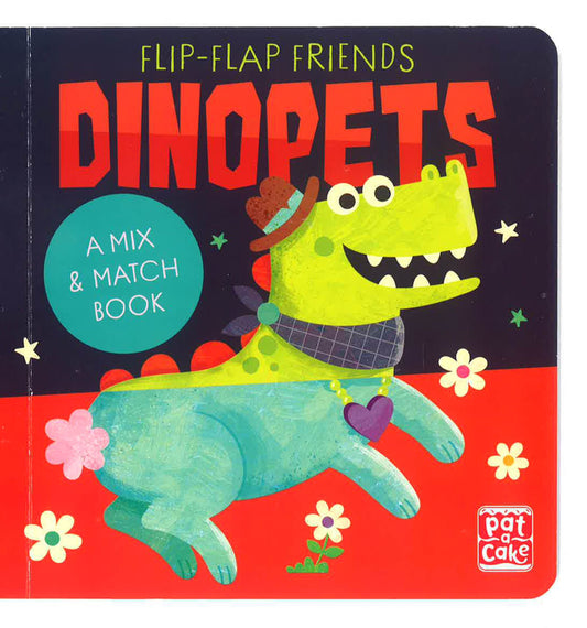 Flip-Flap Friends: Dinopets: A Mix and Match Book