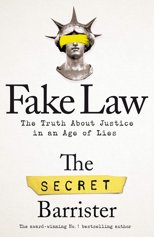 Fake Law : The Truth About Justice In An Age Of Lies