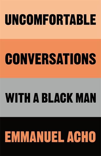 Uncomfortable Conversations With A Black Man