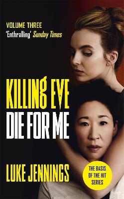 Killing Eve: Die For Me  (T9781529351538 Tie-In)