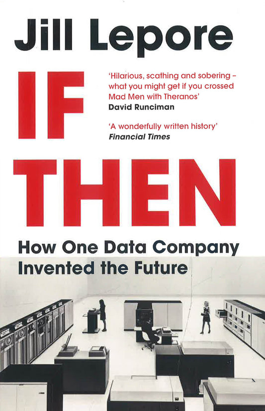 If Then: How One Data Company Invented The Future