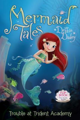 Trouble At Trident Academy/Battle Of The Best Friends : Mermaid Tales Flip Book #1-2