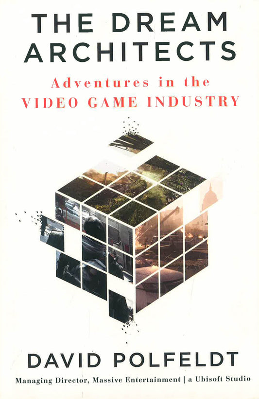 The Dream Architects: Adventures In The Video Game Industry