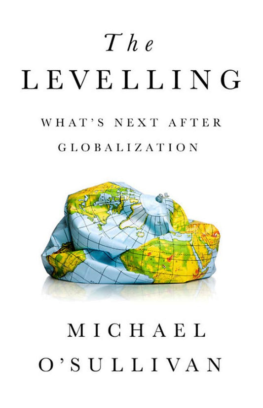 The Levelling: What'S Next After Globalization