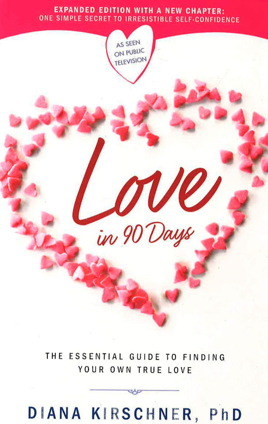 Love In 90 Days (Revised): The Essential Guide To Finding Your Own True Love