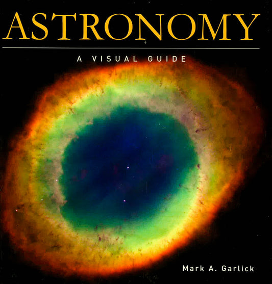 Astronomy: A Visual Guide