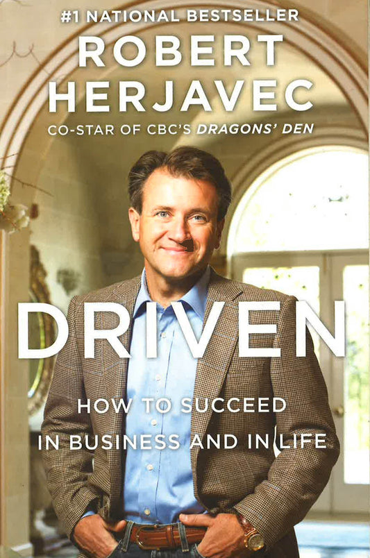 Driven: How To Succeed In Business And In Life