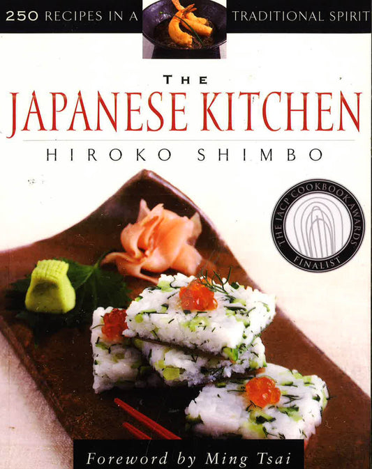 The Japanese Kitchen: 250 Recipes In A Traditional Spirit