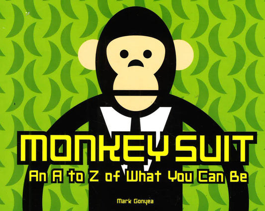 Monkey Suit: An A To Z Of What You Can Be