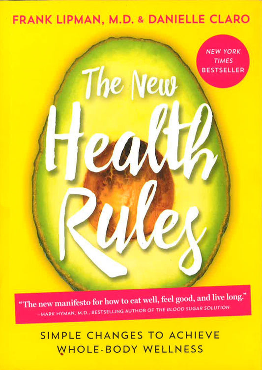 The New Health Rules: Simple Changes To Achieve Whole-Body Wellness