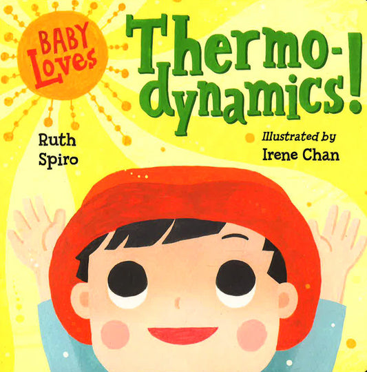 Baby Loves Thermodynamics!