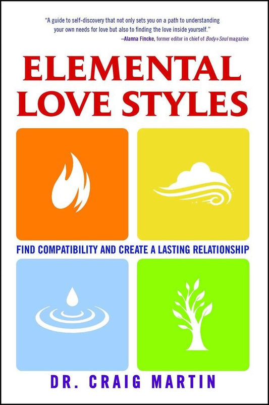 Elemental Love Styles: Find Compatibility And Create A Lasting Relationship