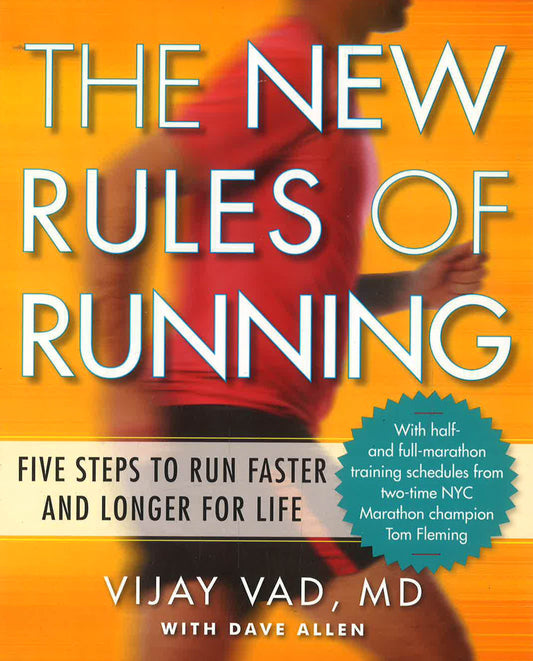 New Rules Of Running: Five Steps To Run Faster And Longer For Life