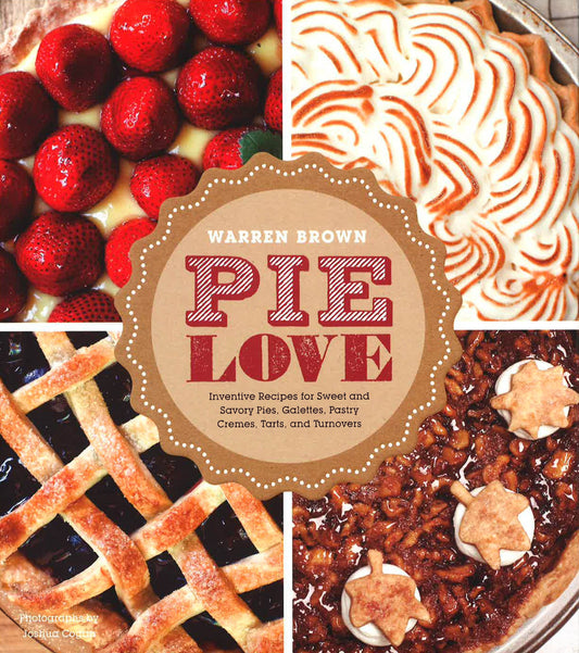 Pie Love: Sweet & Savory Pies