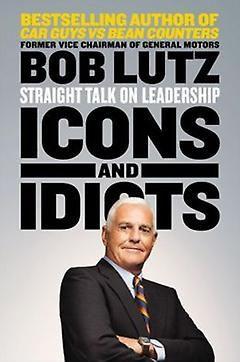 Icons And Idiots: Straight Talk On Leadership