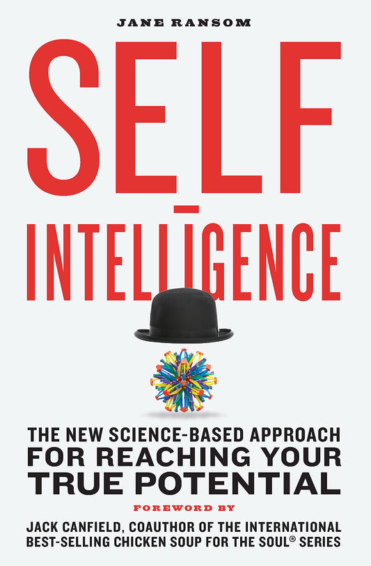 Self-Intelligence: The New Science-Based Approach For Reaching Your True Potential