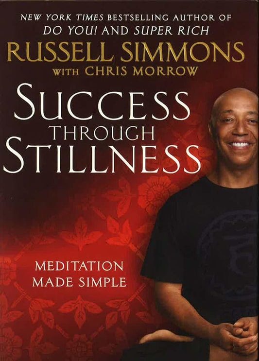 Success Through Stillness: Meditation Made Simple