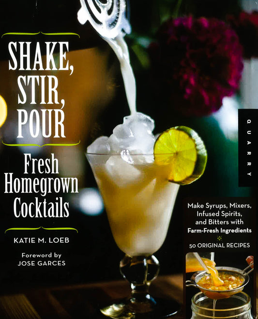 Shake, Stir, Pour: Fresh Homegrown Cocktails