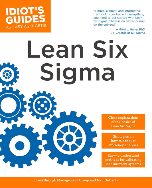 The Complete Idiot's Guide to Lean Six Sigma: Get the Tools You Need to Build a Lean, Mean Business Machine