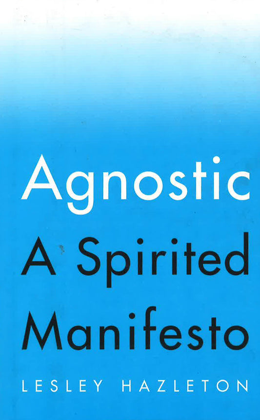 Agnostic: A Spirited Manifesto