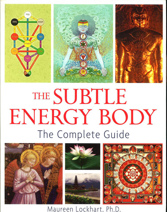 The Subtle Energy Body: The Complete Guide