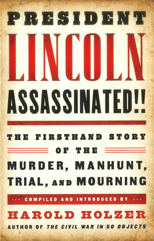 President Lincoln Assassinated!!: A Library Of America Special Publication